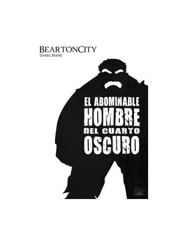 Beartoncity 01. El Abominable Hombre del Cuarto Oscuro